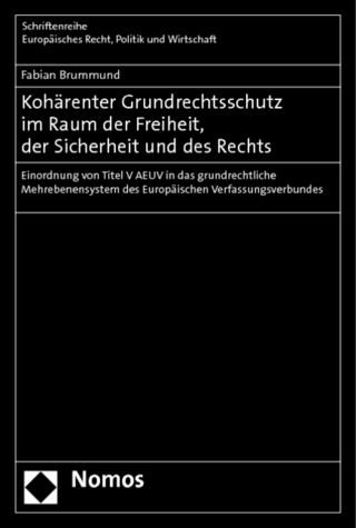 Kohärenter Grundrechtsschutz im Raum der Freiheit, der Sicherheit und des Rechts