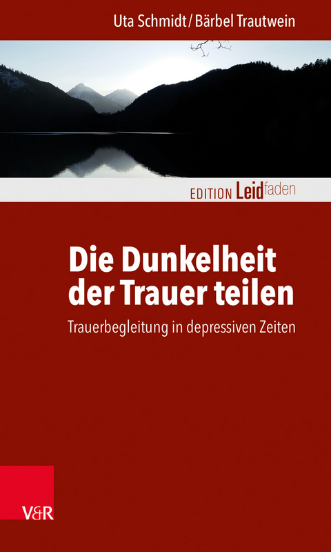 Die Dunkelheit der Trauer teilen - B&auml;rbel Trautwein, Uta Schmidt