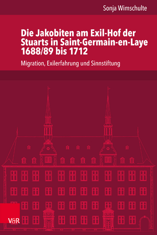 Die Jakobiten am Exil-Hof der Stuarts in Saint-Germain-en-Laye 1688/89 bis 1712