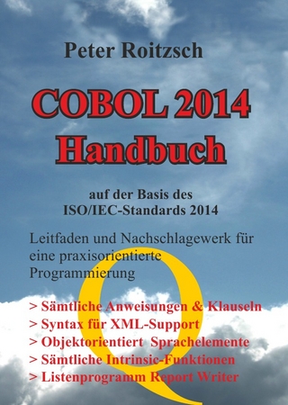 COBOL 2014 Handbuch - Auf der Basis des ISO/IEC-Standards 1989:2014 - Leitfaden und Nachschlagewerk für eine praxisorientierte Programmierung