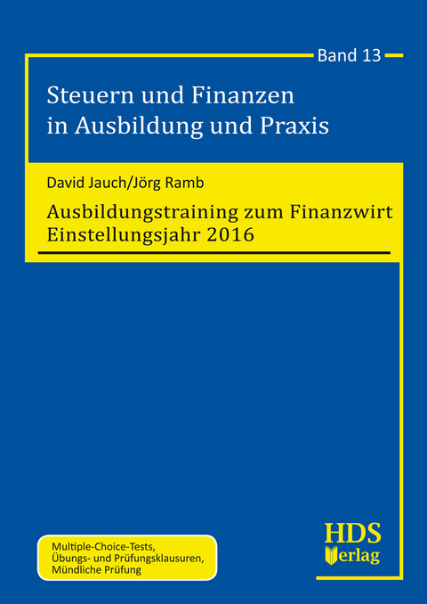 Steuern und Finanzen in Ausbildung und Praxis / Ausbildungstraining zum Finanzwirt Einstellungsjahr 2016 - David Jauch, Jörg Ramb