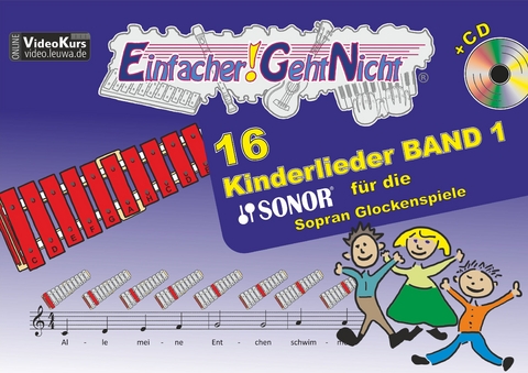 Einfacher!-Geht-Nicht: 16 Kinderlieder BAND 1 &ndash; f&uuml;r das SONOR Sopran Glockenspiele mit CD - Martin Leuchtner, Bruno Waizmann