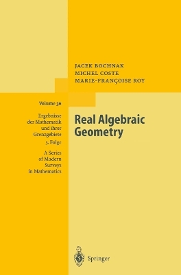 Real Algebraic Geometry - Jacek Bochnak, Michel Coste, Marie-Francoise Roy