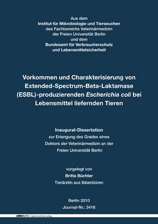 Vorkommen und Charakterisierung von Extended-Spectrum-Beta-Laktamase (ESBL)-produzierenden Escherichia coli bei Lebensmittel liefernden Tieren