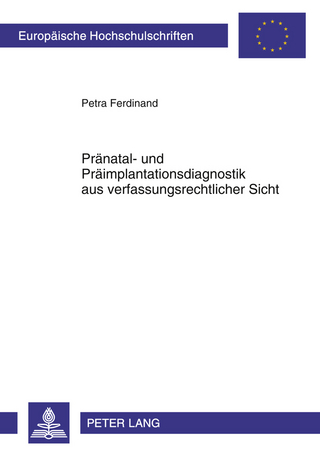Praenatal- und Praeimplantationsdiagnostik aus verfassungsrechtlicher Sicht