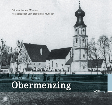 Obermenzing - Zeitreise ins alte M&uuml;nchen - Susanne Herleth-Krentz