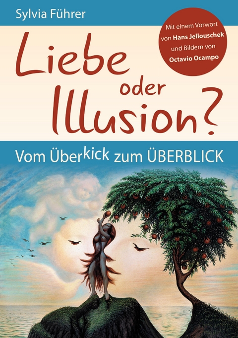Liebe oder Illusion? Vom &Uuml;berkick zum &Uuml;berblick - Sylvia F&uuml;hrer