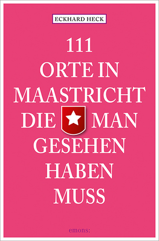 111 Orte in Maastrich, die man gesehen haben muss