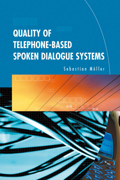 Quality of Telephone-Based Spoken Dialogue Systems - Sebastian M&ouml;ller