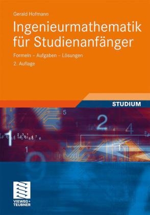 Ingenieurmathematik für Studienanfänger - Gerald Hofmann