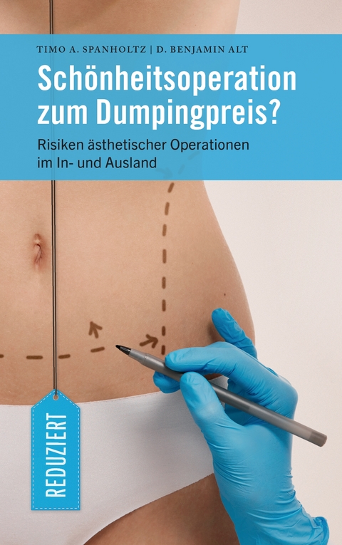 Sch&ouml;nheitsoperation zum Dumpingpreis? - Timo A. Spanholtz, D. Benjamin Alt