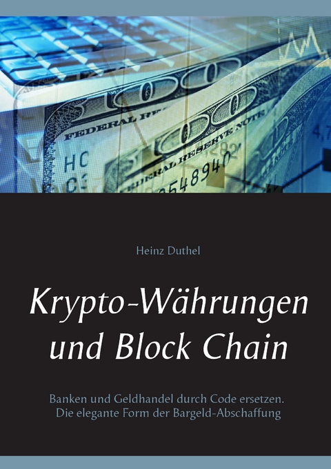 Krypto-W&auml;hrungen und Block Chain - Heinz Duthel