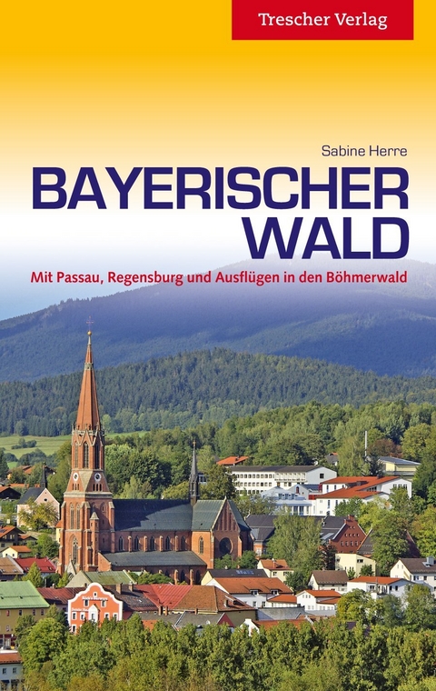 Reisef&uuml;hrer Bayerischer Wald -  Sabine Herre