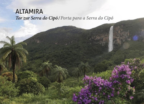 ALTAMIRA - Tor zur Serra do Cip&oacute; - Ulrich Meyerratken, Martin Permantier