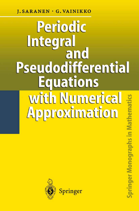 Periodic Integral and Pseudodifferential Equations with Numerical Approximation - Jukka Saranen, Gennadi Vainikko
