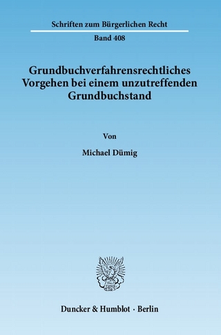Grundbuchverfahrensrechtliches Vorgehen bei einem unzutreffenden Grundbuchstand.