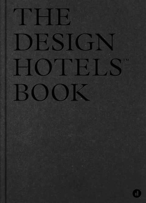 The Design Hotels&trade; Book 2017