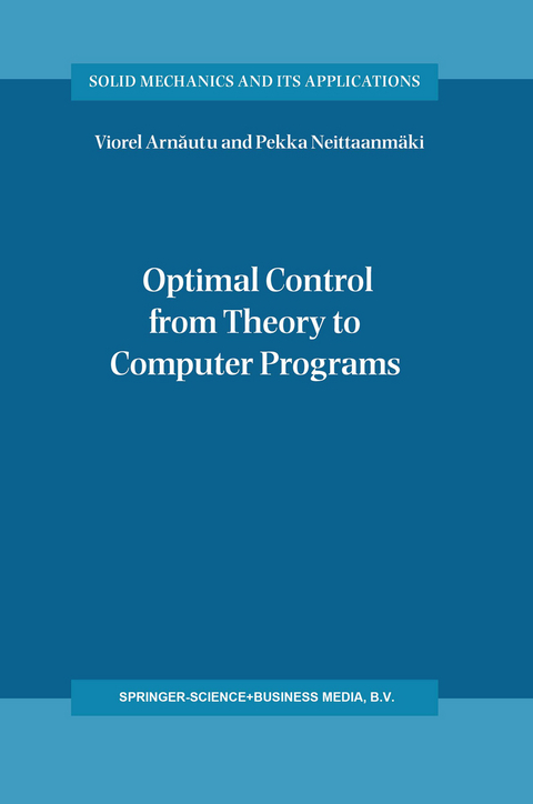 Optimal Control from Theory to Computer Programs - Viorel Arnăutu, Pekka Neittaanm&auml;ki