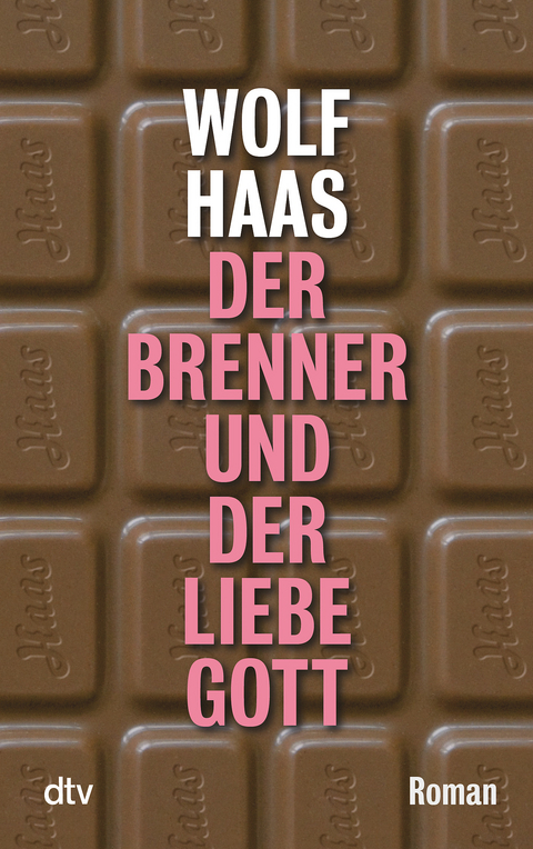 Der Brenner und der liebe Gott - Wolf Haas