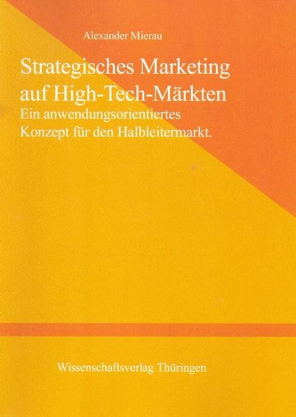 Strategisches Marketing auf High-Tech-M&auml;rkten - Alexander Mierau