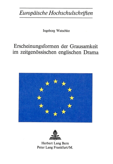 Erscheinungsformen der Grausamkeit im zeitgen&ouml;ssischen englischen Drama - Ingeborg Watschke
