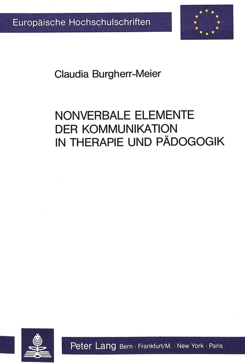 Nonverbale Elemente der Kommunikation in Therapie und P&auml;dagogik - C. Meier Burgherr