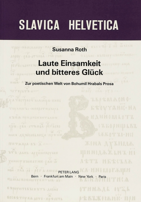 Laute Einsamkeit und bitteres Gl&uuml;ck - Susanna Roth