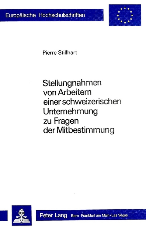 Stellungnahmen von Arbeitern einer schweizerischen Unternehmung &uuml;ber Fragen der Mitbestimmung - Pierre Stillhart