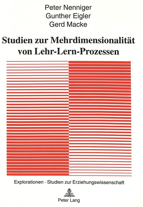 Studien zur Mehrdimensionalit&auml;t von Lehr-Lern-Prozessen - Peter Nenniger, Gunther Eigler, Gerd Macke