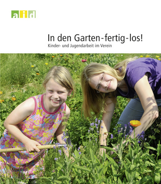 In den Garten - fertig - los! - Kinder- und Jugendarbeit im Verein