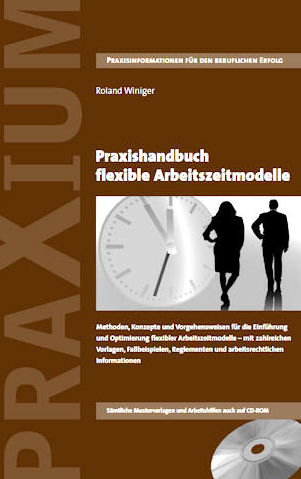 Praxishandbuch flexible Arbeitszeitmodelle - Roland Winiger