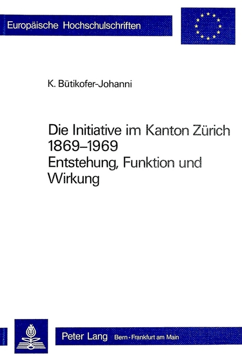 Die Initiative im Kanton Z&uuml;rich 1869-1969 - Kurt B&uuml;tikofer-Johanni
