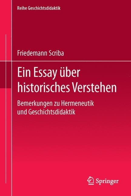Ein Essay &uuml;ber historisches Verstehen - Friedemann Scriba