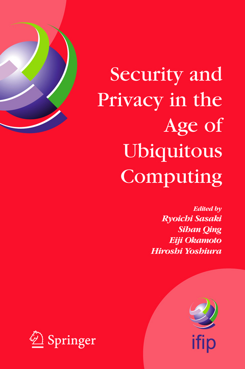 Security and Privacy in the Age of Ubiquitous Computing - 