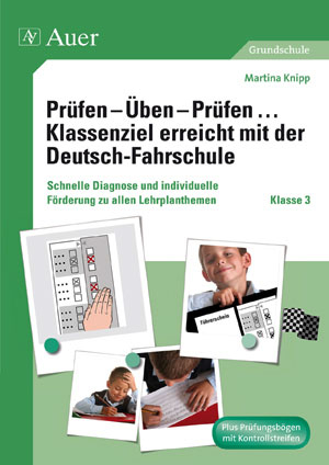 Pr&uuml;fen - &Uuml;ben - Pr&uuml;fen Klassenziel erreicht mit der Deutsch-Fahrschule - Martina Knipp