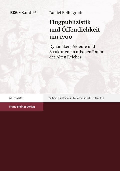 Flugpublizistik und &Ouml;ffentlichkeit um 1700 - Daniel Bellingradt