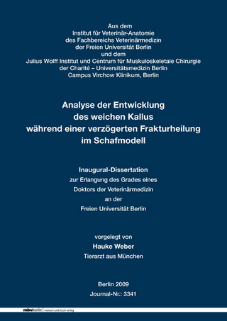 Analyse der Entwicklungdes weichen Kalluswährend einer verzögerten Frakturheilungim Schafmodell