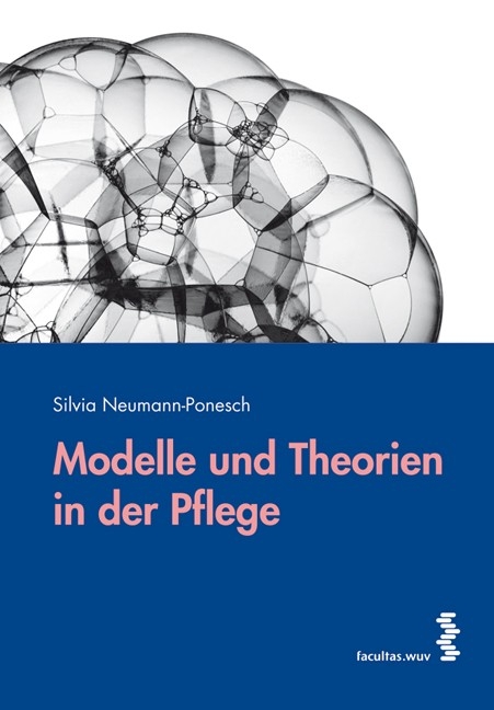 Modelle und Theorien in der Pflege - Silvia Neumann-Ponesch