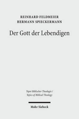 Der Gott der Lebendigen - Reinhard Feldmeier, Hermann Spieckermann