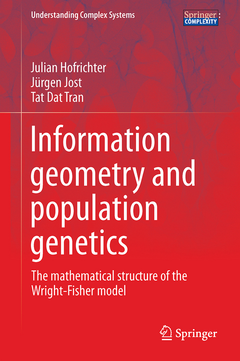 Information Geometry and Population Genetics - Julian Hofrichter, J&uuml;rgen Jost, Tat Dat Tran