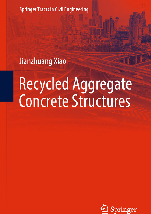 Recycled Aggregate Concrete Structures - Jianzhuang Xiao