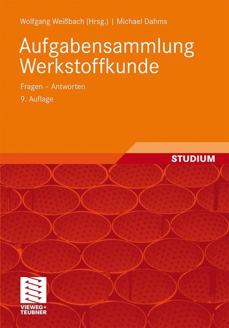 Aufgabensammlung Werkstoffkunde - Wolfgang Wei&szlig;bach, Michael Dahms