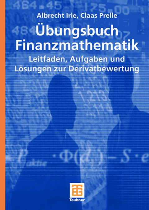 &Uuml;bungsbuch Finanzmathematik - Albrecht Irle, Claas Prelle
