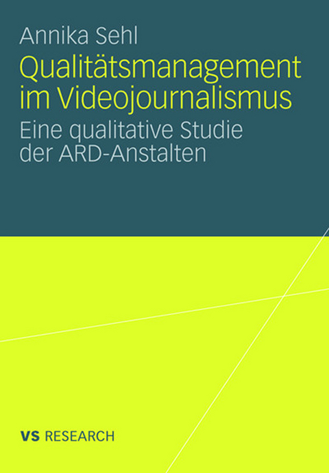 Qualit&auml;tsmanagement im Videojournalismus - Annika Sehl