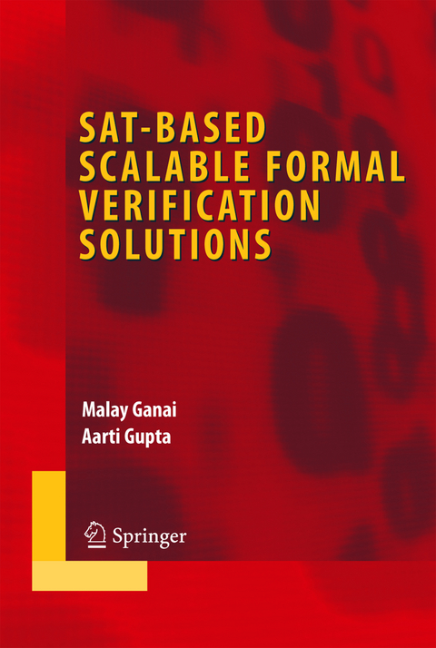 SAT-Based Scalable Formal Verification Solutions - Malay Ganai, Aarti Gupta
