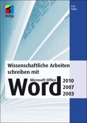 Wissenschaftliche Arbeiten schreiben mit  Microsoft Office Word 2010, 2007, 2003