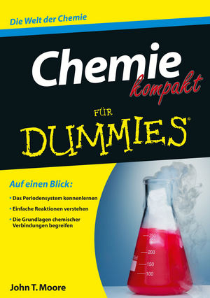 Chemie kompakt f&uuml;r Dummies - John T. Moore