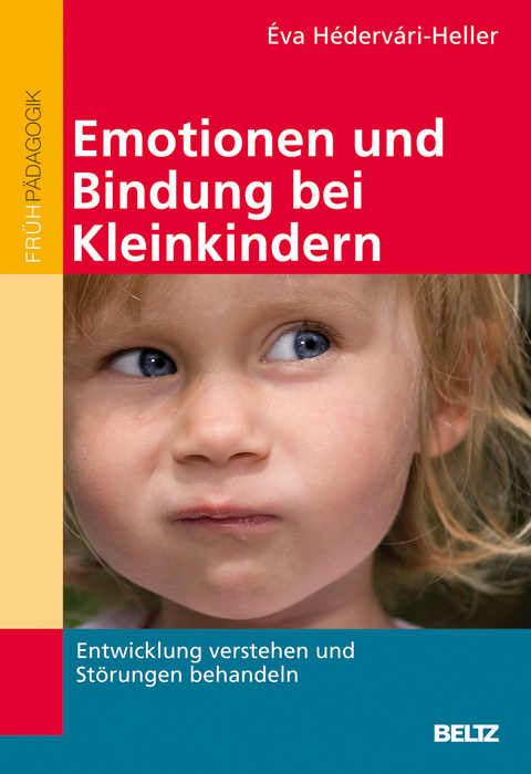 Emotionen und Bindung bei Kleinkindern - &Eacute;va H&eacute;derv&aacute;ri-Heller
