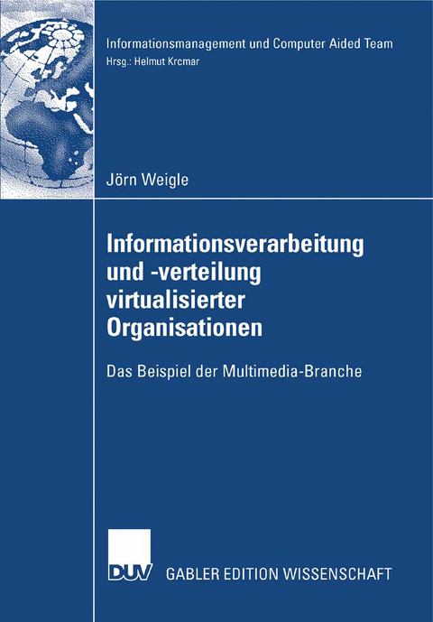 Informationsverarbeitung und -verteilung virtualisierter Organisationen - J&ouml;rn Weigle