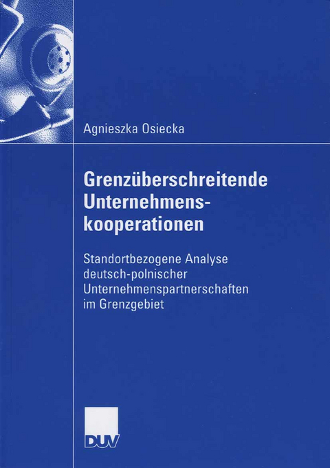 Grenz&uuml;berschreitende Unternehmenskooperationen - Agnieszka Osiecka
